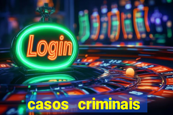 casos criminais para resolver