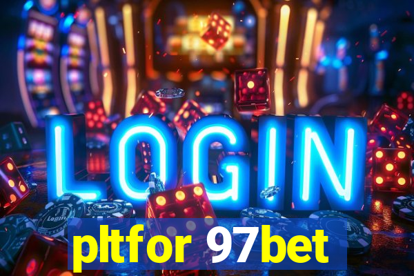 pltfor 97bet