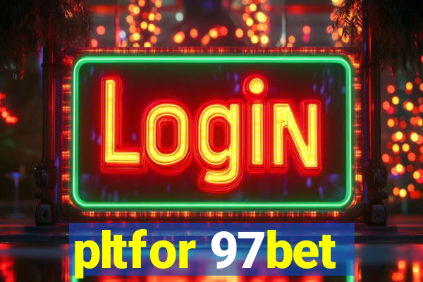 pltfor 97bet