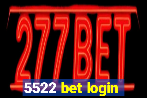 5522 bet login