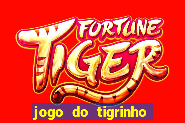 jogo do tigrinho fortune tiger