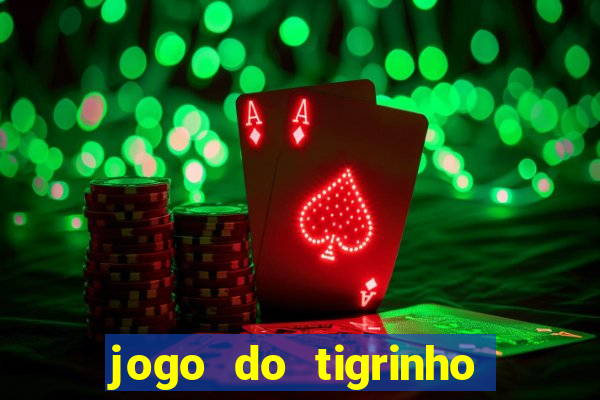 jogo do tigrinho fortune tiger