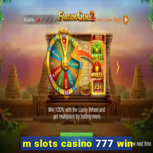 m slots casino 777 win