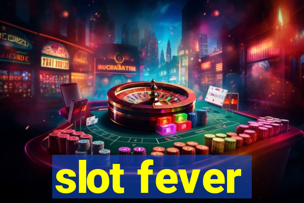 slot fever