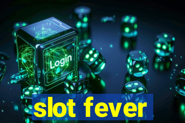 slot fever