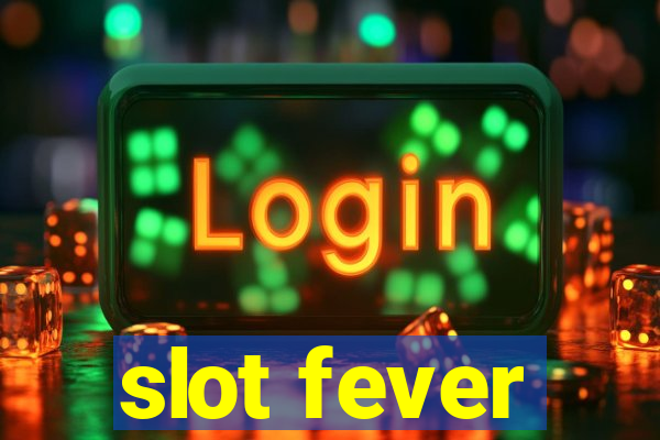 slot fever