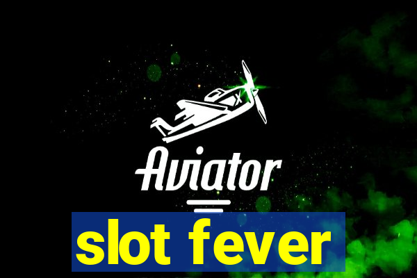 slot fever