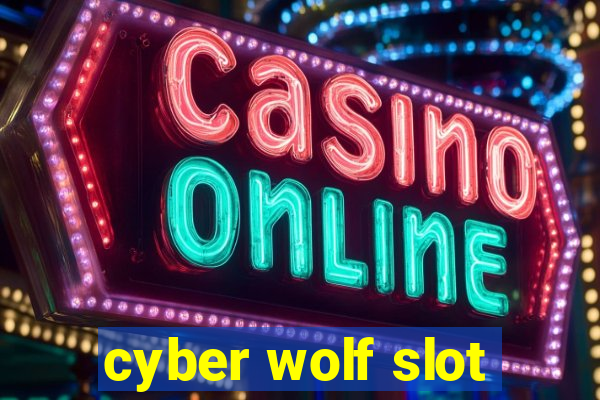 cyber wolf slot