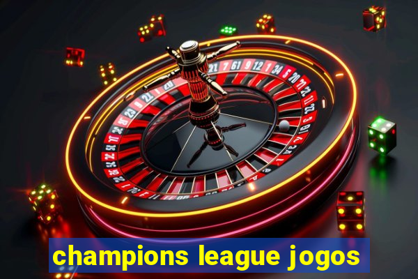 champions league jogos