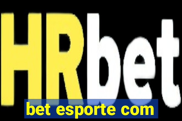 bet esporte com