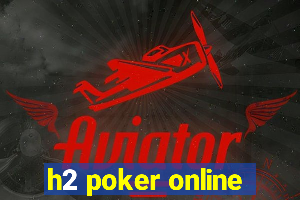 h2 poker online