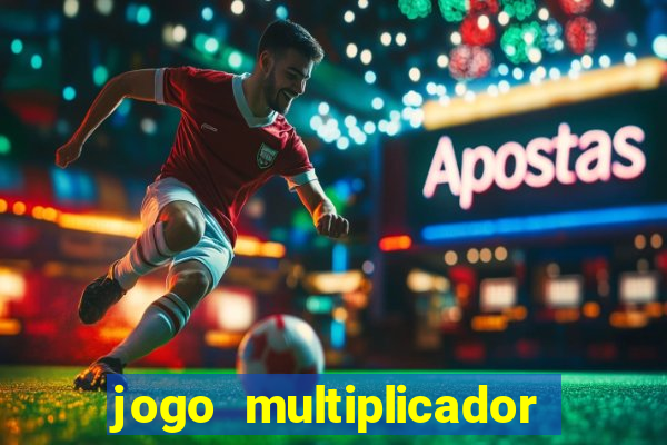 jogo multiplicador de dinheiro