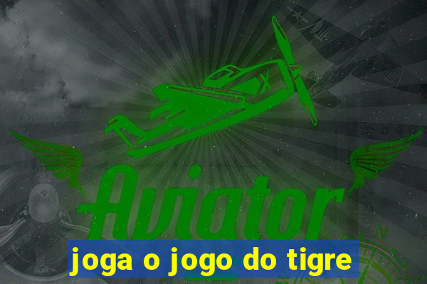 joga o jogo do tigre