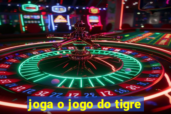 joga o jogo do tigre