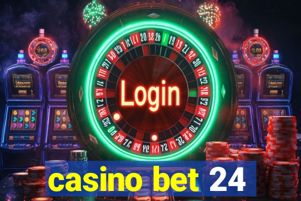 casino bet 24