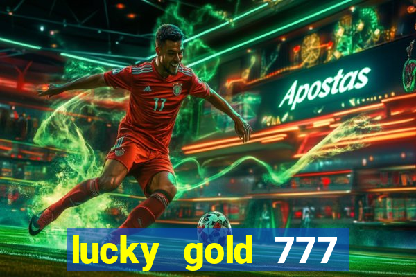 lucky gold 777 paga mesmo