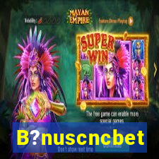 B?nuscncbet