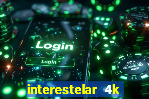 interestelar 4k dublado download