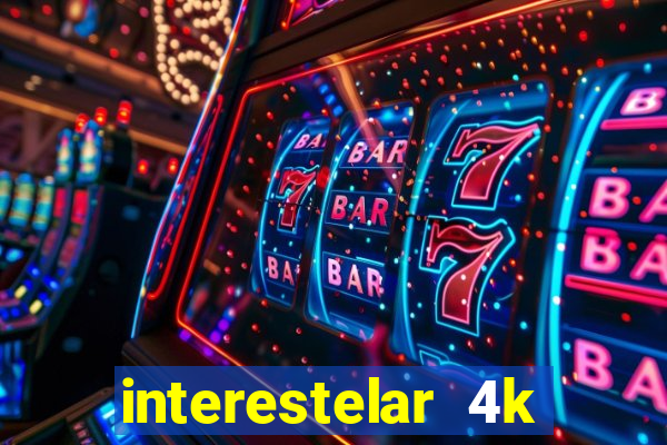 interestelar 4k dublado download