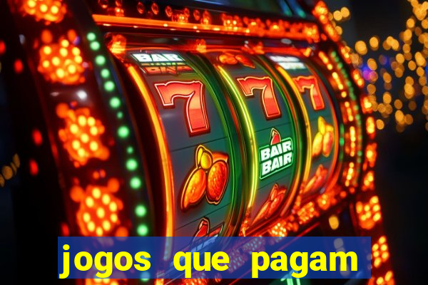 jogos que pagam muito dinheiro