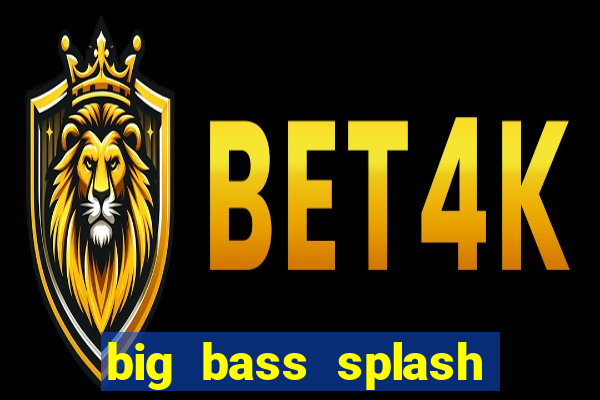 big bass splash melhor horário para jogar