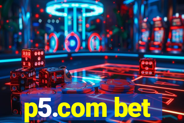 p5.com bet