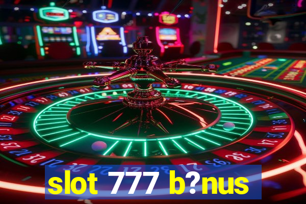 slot 777 b?nus