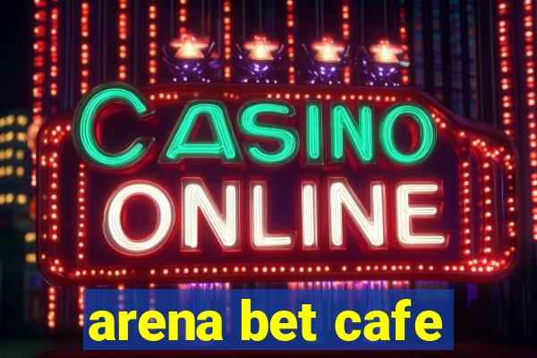 arena bet cafe