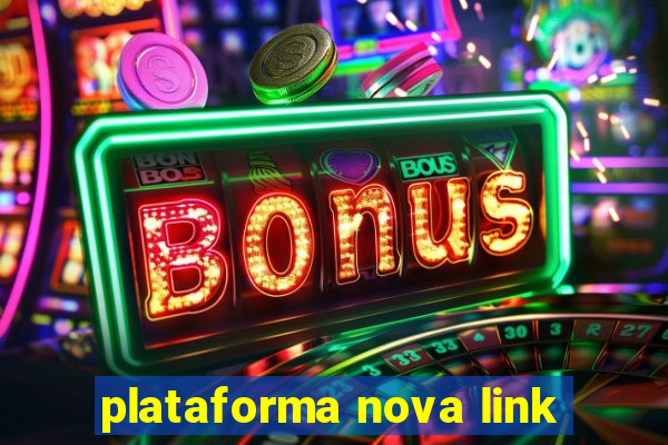 plataforma nova link