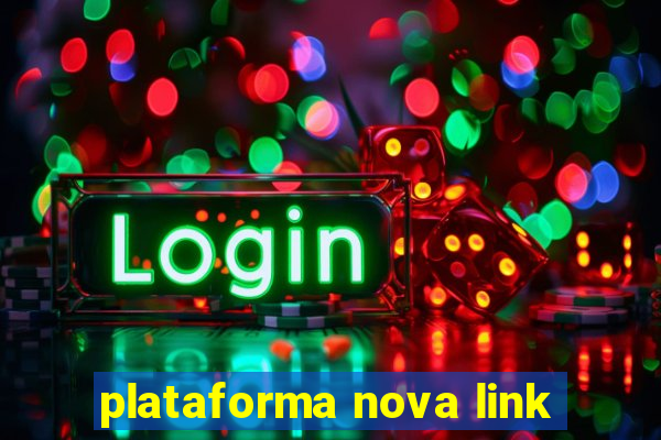 plataforma nova link