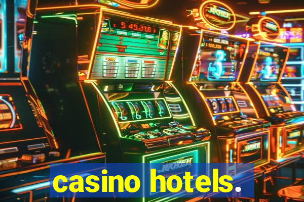 casino hotels.