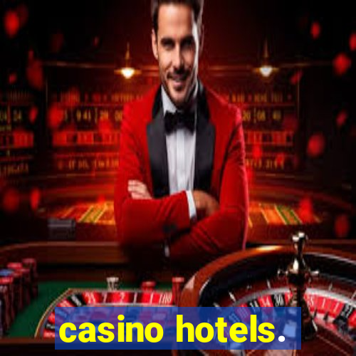 casino hotels.