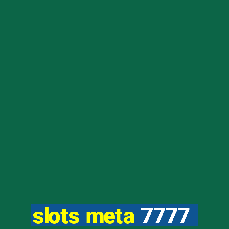 slots meta 7777