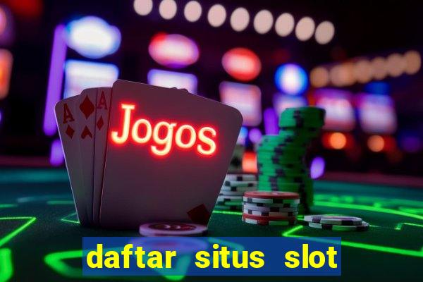 daftar situs slot gacor terbaru