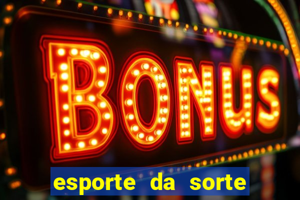 esporte da sorte apostas online