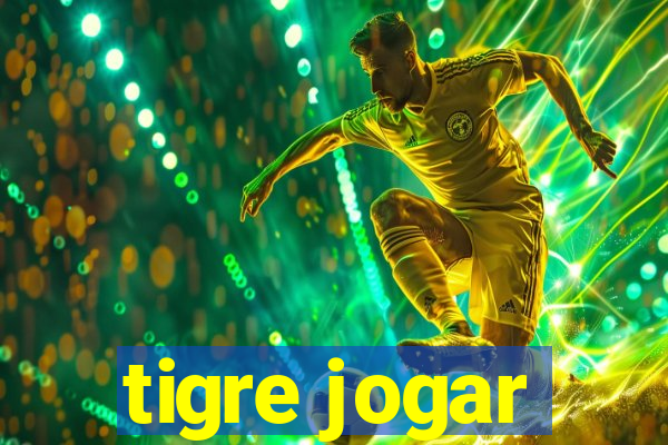 tigre jogar