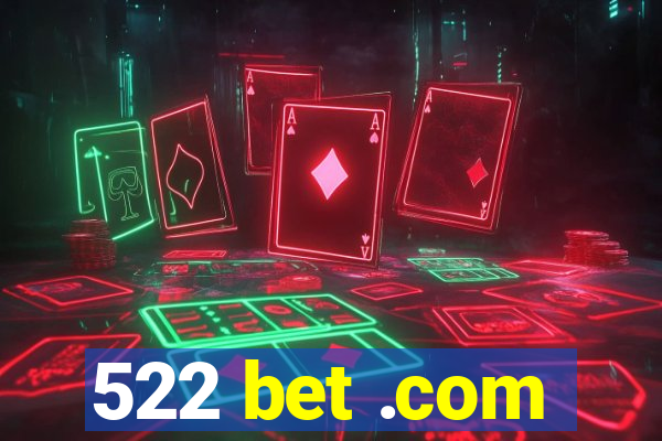 522 bet .com