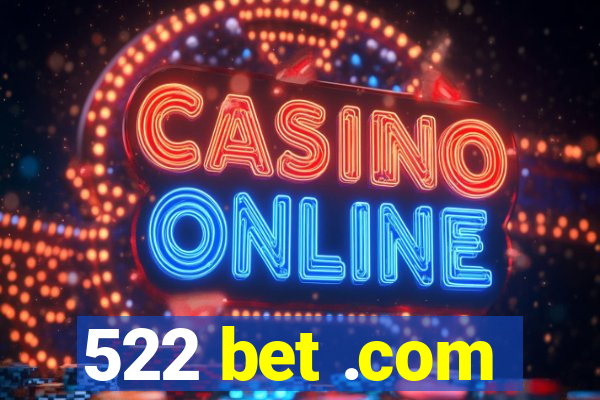 522 bet .com