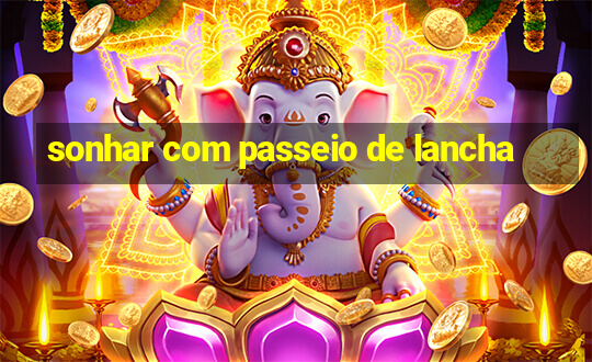 sonhar com passeio de lancha