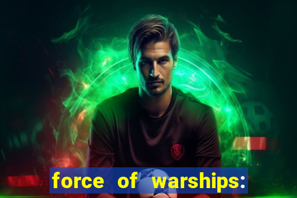 force of warships: jogo online