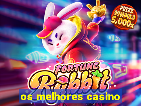 os melhores casino