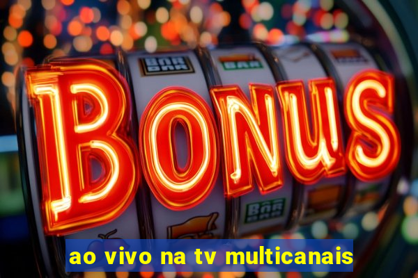 ao vivo na tv multicanais