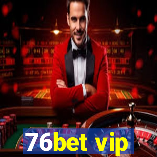 76bet vip