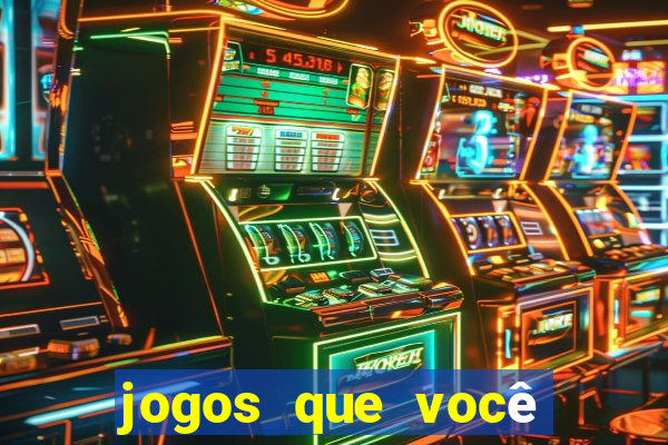 jogos que você ganha dinheiro