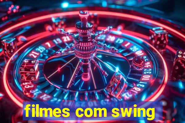 filmes com swing