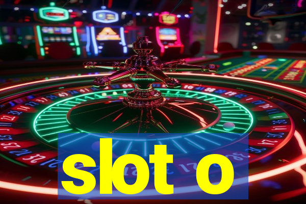 slot o