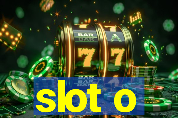 slot o