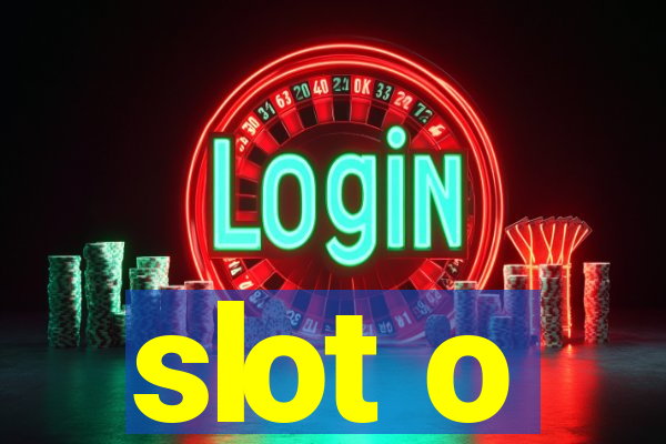 slot o