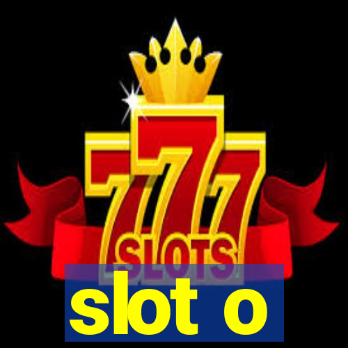 slot o