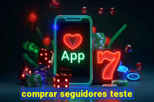 comprar seguidores teste